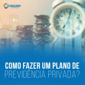 Como fazer um plano de Previdência Privada?